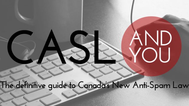 Photo of CASL and You: The definitive guide to Canada’s New Anti-Spam Law