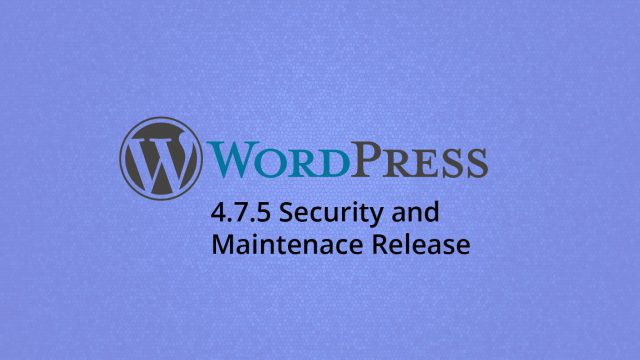 Photo of WordPress 4.7.5 Security and Maintenance Release